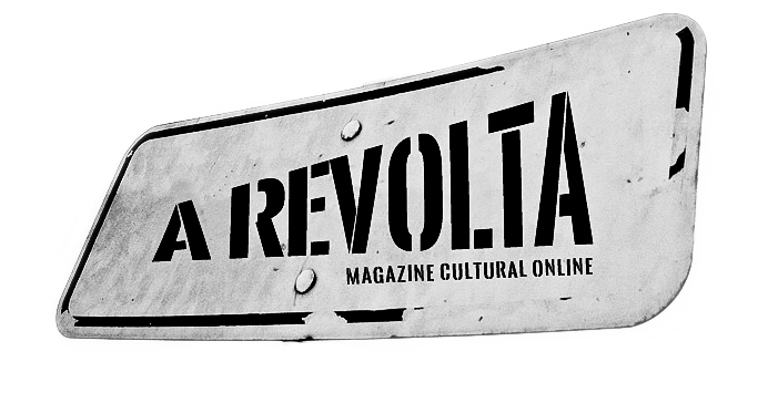 A Revolta - Magazine Cultural Online